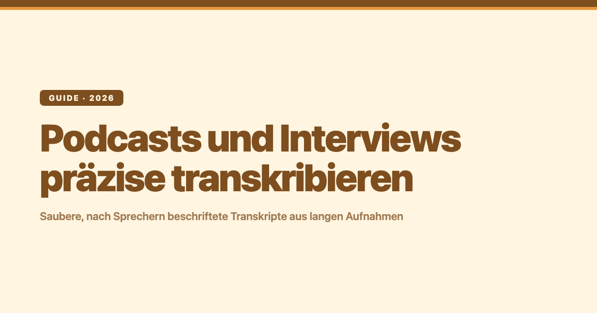 Podcasts und Interviews präzise transkribieren – Leitfaden
