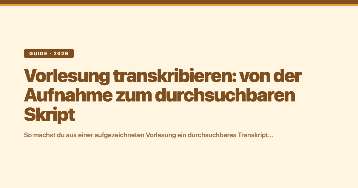 Vorlesung transkribieren: von der Aufnahme zum durchsuchbaren Skript