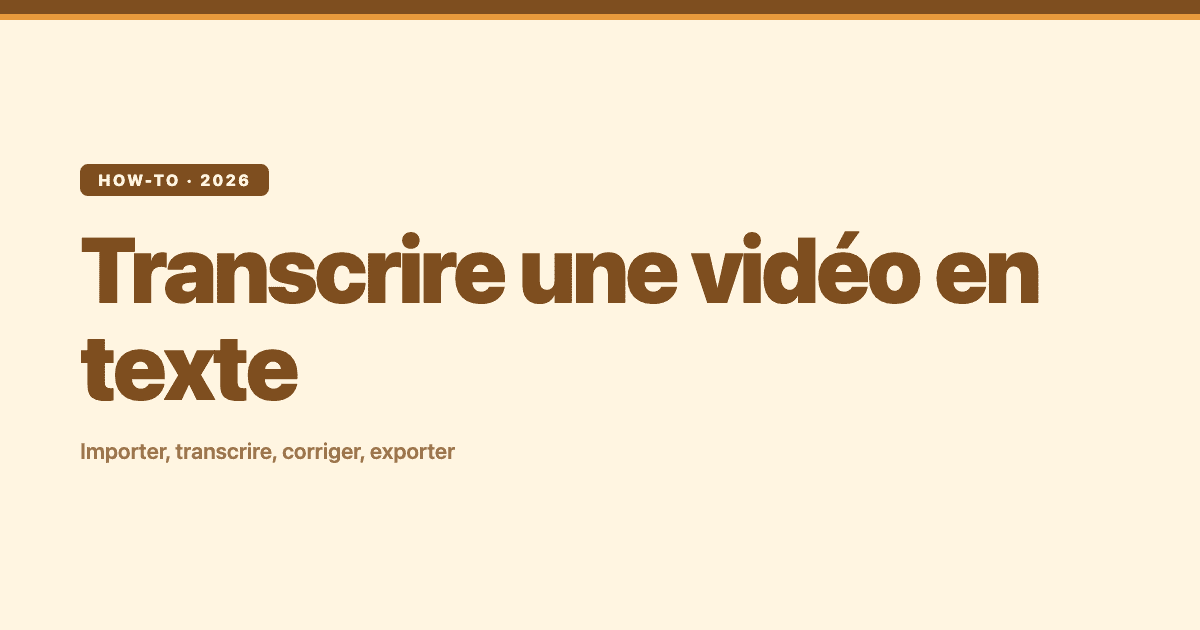 Transcrire une vidéo en texte – importer, transcrire, corriger, exporter