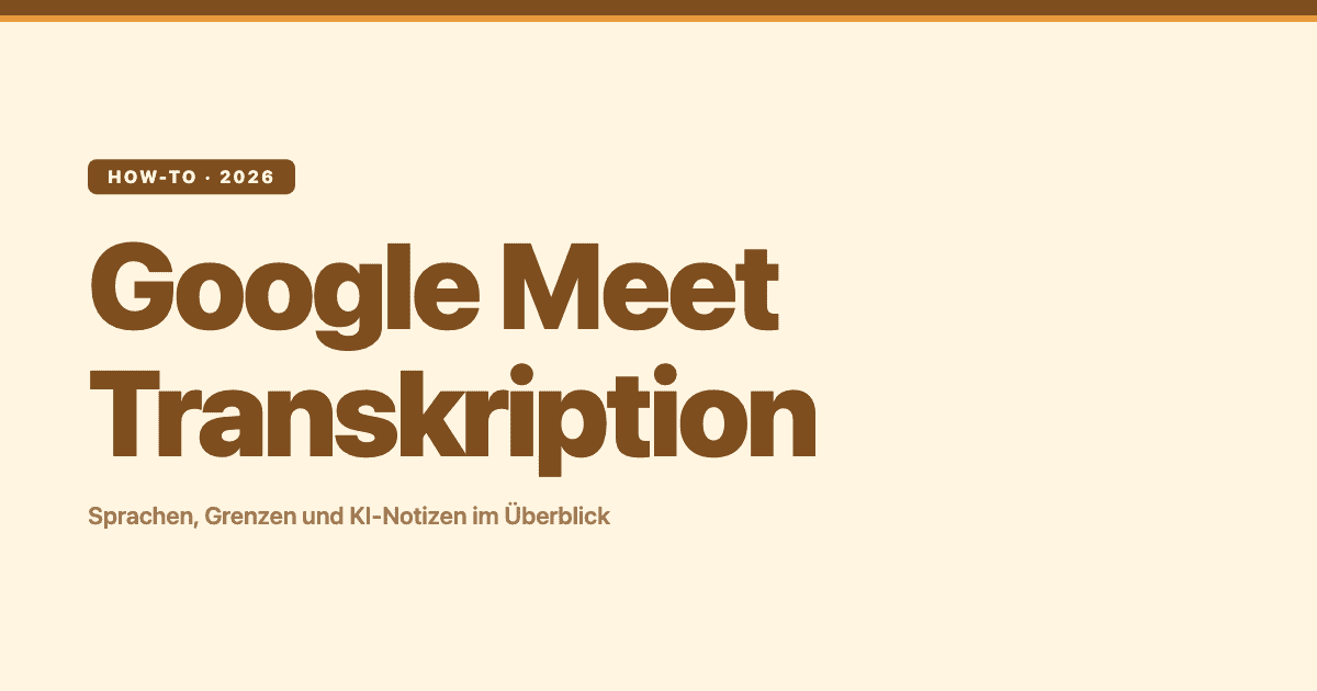 Google Meet Transkription: Sprachen, Grenzen und KI-Notizen im Überblick