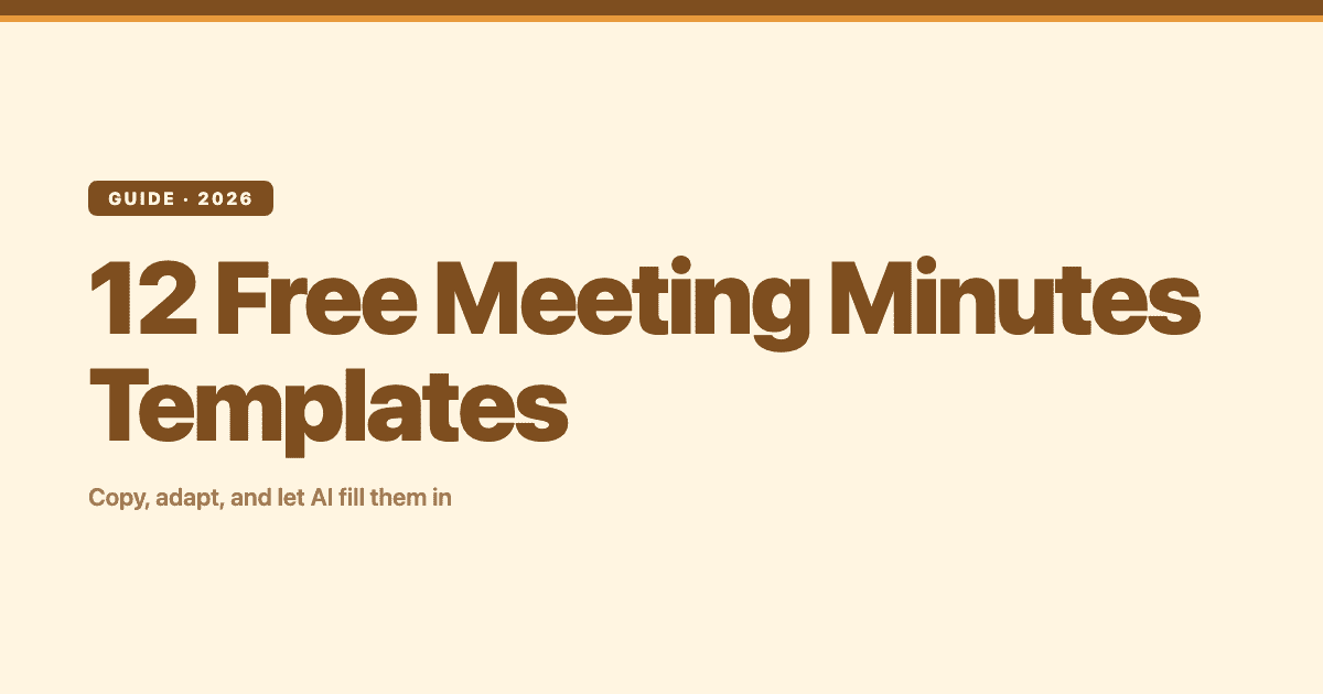 Meeting minutes templates — copy, adapt, and let AI fill them in