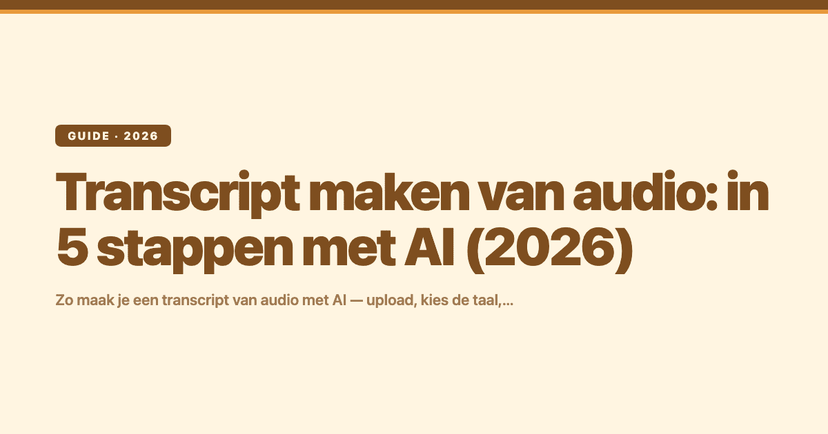Transcript maken van audio: in 5 stappen met AI (2026)
